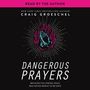 Dangerous Prayers: Because Following Jesus Was Never Meant to Be Safe