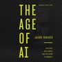 Age of AI: Artificial Intelligence and the Future of Humanity