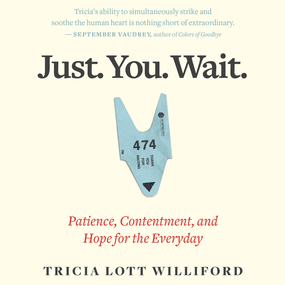 Just. You. Wait.: Patience, Contentment, and Hope for the Everyday