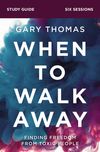 When to Walk Away Study Guide