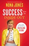 Success from the Inside Out: Power to Rise from the Past to a Fulfilling Future