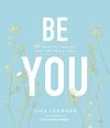 Be You: 20 Ways to Embrace Who You Really Are