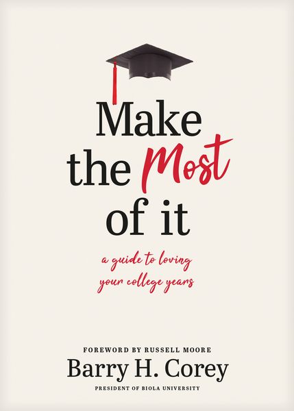 Make the Most of It: A Guide to Loving Your College Years