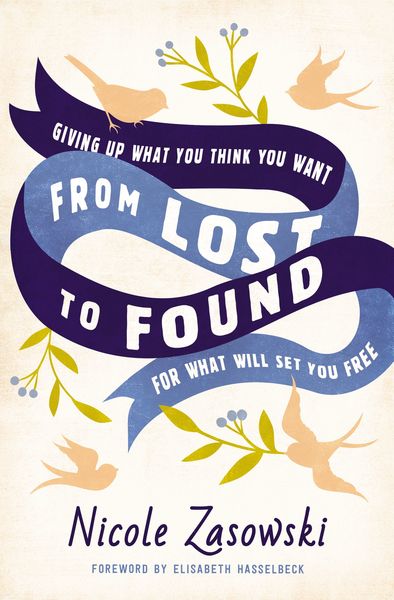 From Lost to Found: Giving Up What You Think You Want for What Will Set You Free