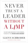 Never Trust a Leader Without a Limp: The Wit and   Wisdom of John Wimber, Founder of the Vineyard Church Movement