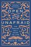 Open and Unafraid: The Psalms as a Guide to Life