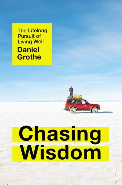 Chasing Wisdom: The Lifelong Pursuit of Living Well