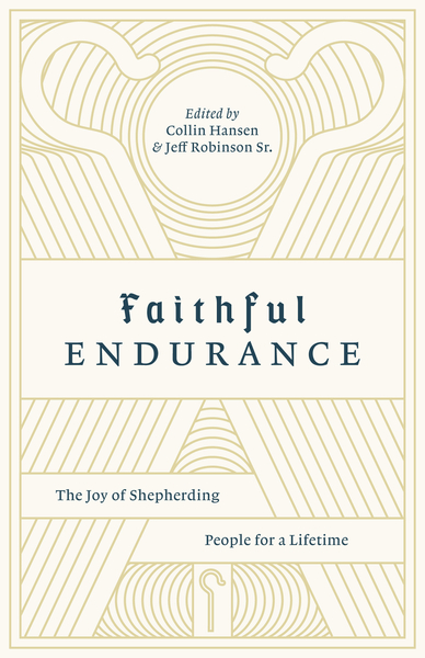 Faithful Endurance: The Joy of Shepherding People for a Lifetime