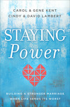 Staying Power: Building a Stronger Marriage When Life Sends Its Worst