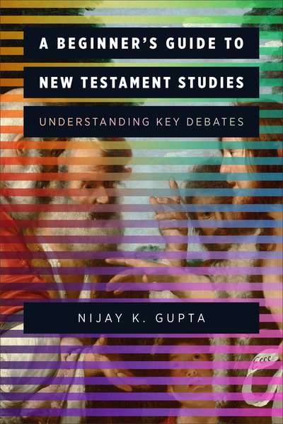 A Beginner's Guide to New Testament Studies: Understanding Key Debates