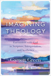 Imagining Theology: Encounters with God in Scripture, Interpretation, and Aesthetics