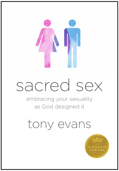 Sacred Sex: Embracing Your Sexuality as God Designed it