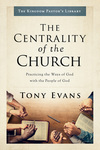 The Centrality of the Church: Practicing the Ways of God with the People of God