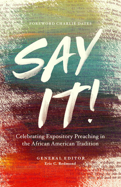 Say It!: Celebrating Expository Preaching in the African American Tradition