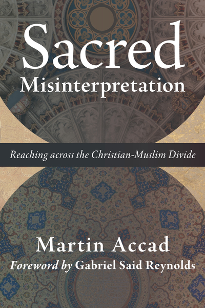 Sacred Misinterpretation: Reaching across the Christian-Muslim Divide