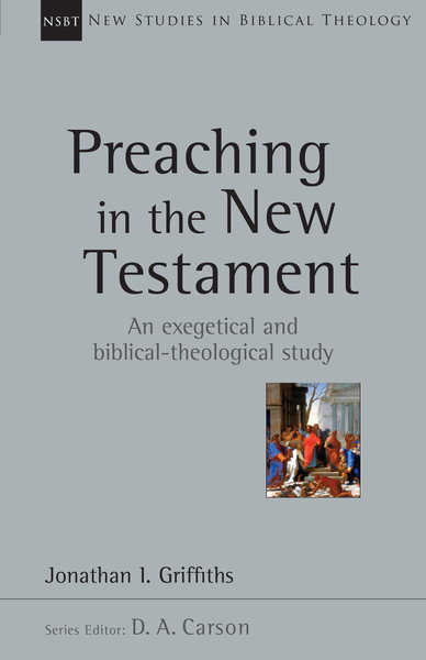 New Studies in Biblical Theology - Preaching in the New Testament (NSBT)