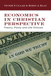 Economics in Christian Perspective: Theory, Policy and Life Choices