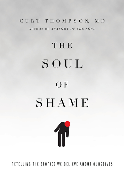 The Soul of Shame: Retelling the Stories We Believe About Ourselves