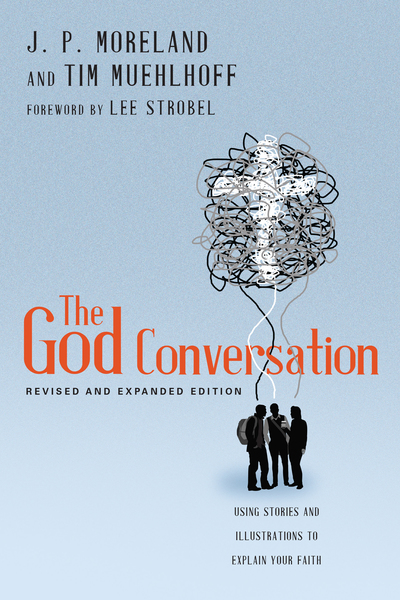 The God Conversation: Using Stories and Illustrations to Explain Your Faith