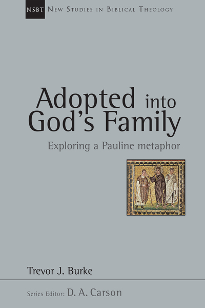 New Studies in Biblical Theology - Adopted into God's Family: Exploring a Pauline Metaphor (NSBT)