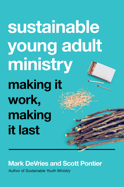 Sustainable Young Adult Ministry: Making It Work, Making It Last