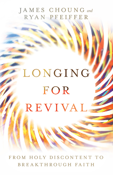 Longing for Revival: From Holy Discontent to Breakthrough Faith
