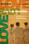 Love Is an Orientation: Elevating the Conversation with the Gay Community