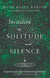 Invitation to Solitude and Silence: Experiencing God's Transforming Presence
