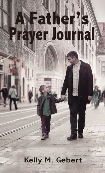 Father's Prayer Journal: Leading your child’s spiritual journey