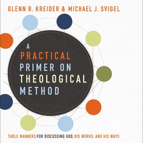 Practical Primer on Theological Method: Table Manners for Discussing God, His Works, and His Ways