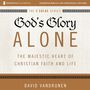 God's Glory Alone: Audio Lectures: The Majestic Heart of Christian Faith and Life