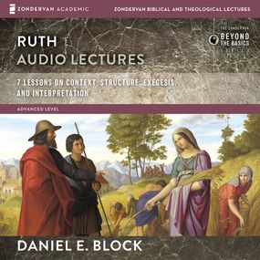 Ruth: Audio Lectures: 8 Lessons on Literary Context, Structure, Exegesis, and Interpretation