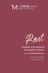 Rest: Finding Stillness in the Midst of Busy