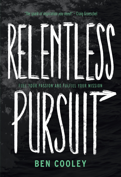 Relentless Pursuit: Fuel Your Passion and Fulfill Your Mission
