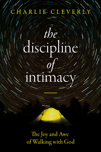The Discipline of Intimacy: The Joy and Awe of Walking with God