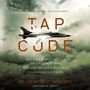 Tap Code: The Epic Survival Tale of a Vietnam POW and the Secret Code That Changed Everything
