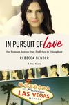In Pursuit of Love: One Woman’s Journey from Trafficked to Triumphant