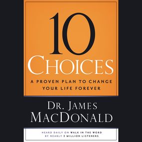 10 Choices: A Proven Plan to Change Your Life Forever