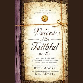 Voices of the Faithful Book 2: Inspiring Stories of Courage from Christians Serving Around the World