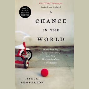 Chance in the World: An Orphan Boy, a Mysterious Past, and How He Found a Place Called Home