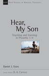 New Studies in Biblical Theology - Hear, My Son: Teaching  Learning in Proverbs 1-9 (NSBT)