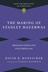 The Making of Stanley Hauerwas: Bridging Barth and Postliberalism