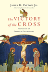 The Victory of the Cross: Salvation in Eastern Orthodoxy