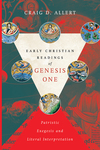 Early Christian Readings of Genesis One: Patristic Exegesis and Literal Interpretation