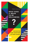 What Does It Mean to Be Welcoming?: Navigating LGBT Questions in Your Church