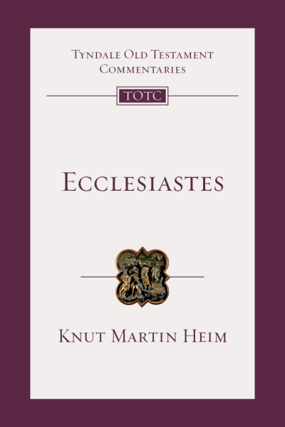 Tyndale Old Testament Commentaries: Ecclesiastes (Heim 2019) —  TOTC