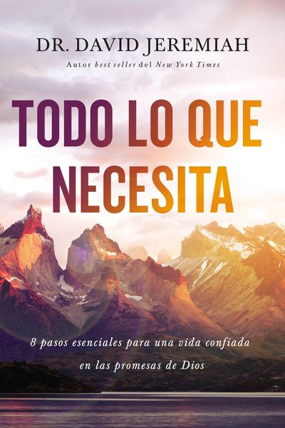 Todo lo que necesitas: 8 pasos esenciales para una vida confiada en las promesas de Dios