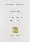 guía de supervivencia pastoral: Consejos a un nuevo (y no tan nuevo) pastor