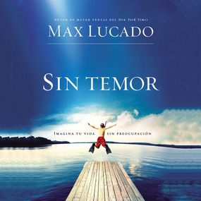 Sin temor: Imagina tu vida sin preocupación