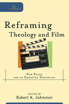 Reframing Theology and Film (Cultural Exegesis): New Focus for an Emerging Discipline